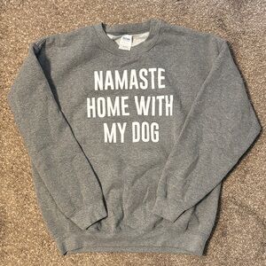 Gray Sweatshirt with Namaste Home With My Dog Print